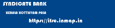 SYNDICATE BANK  KERALA KOTTAYAM PALA   ifsc code